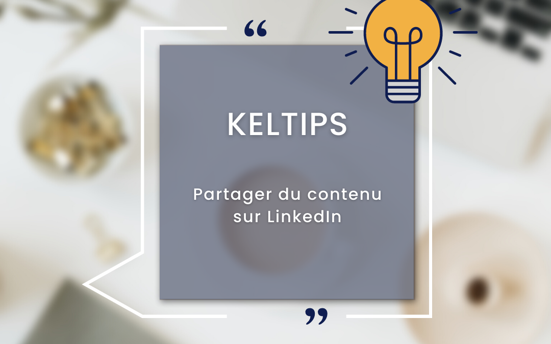 𝙺𝙴𝙻𝚃𝙸𝙿𝚂 – Partager du contenu sur LinkedIn